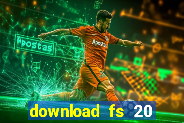 download fs 20 dinheiro infinito