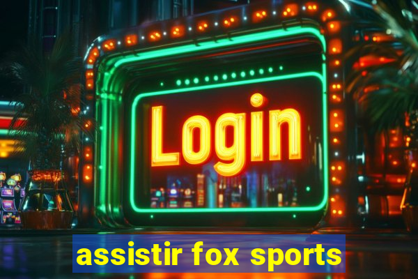 assistir fox sports