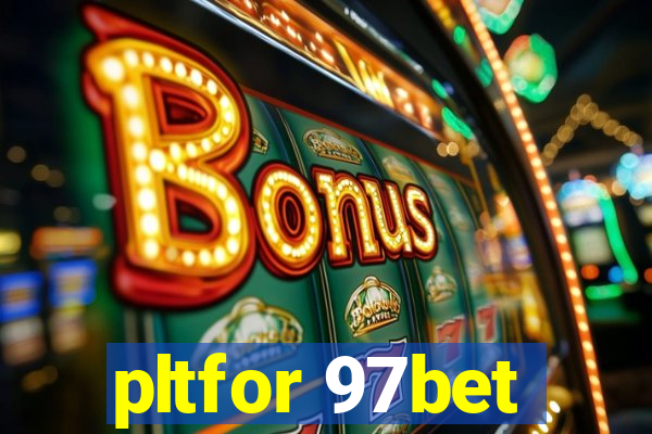 pltfor 97bet