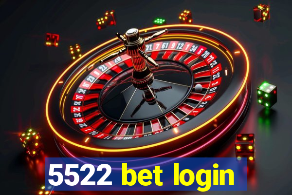 5522 bet login