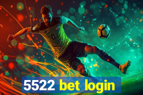 5522 bet login