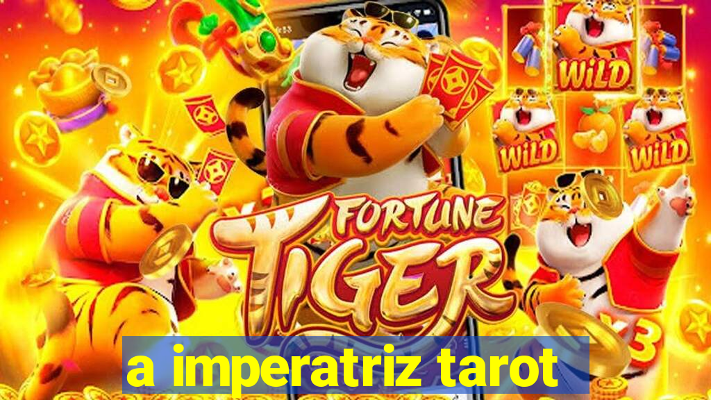 a imperatriz tarot