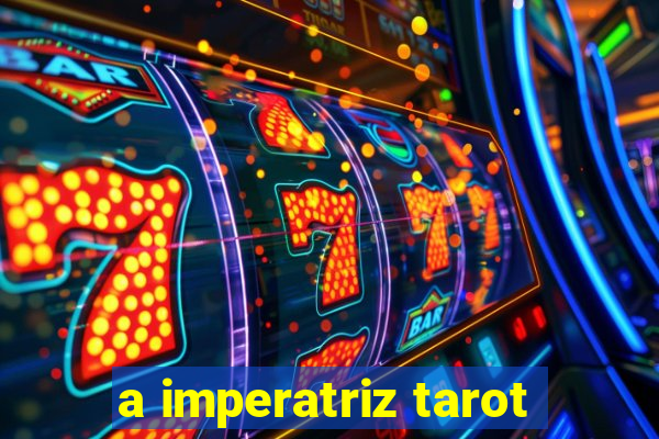 a imperatriz tarot