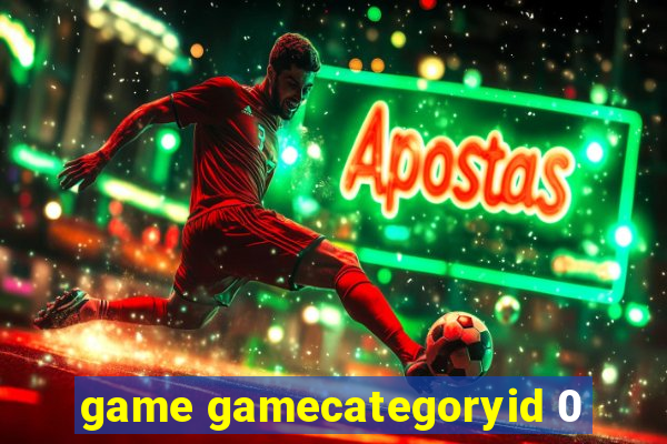 game gamecategoryid 0