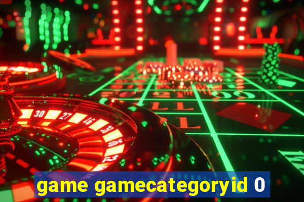 game gamecategoryid 0