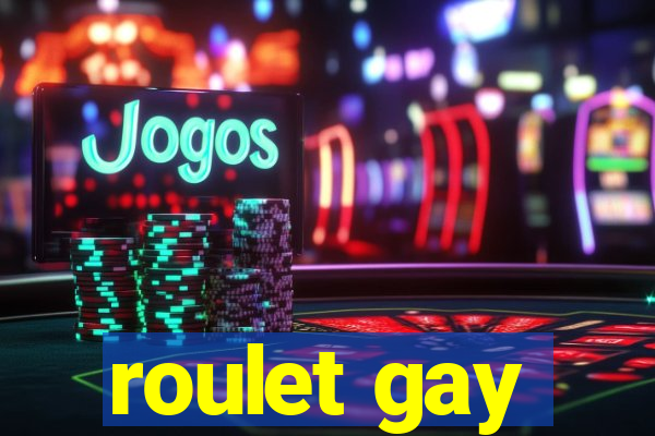 roulet gay