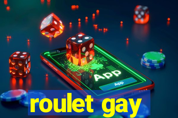 roulet gay