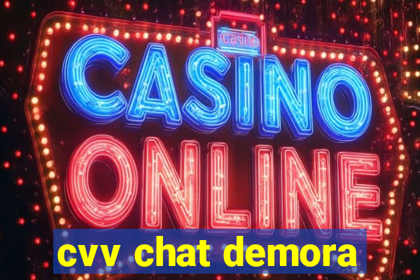 cvv chat demora