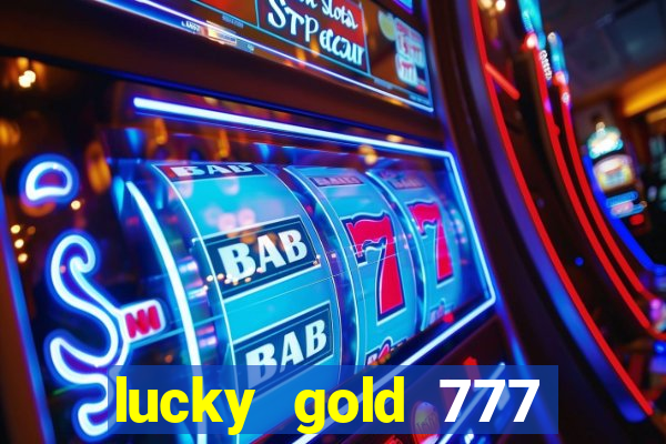 lucky gold 777 paga mesmo