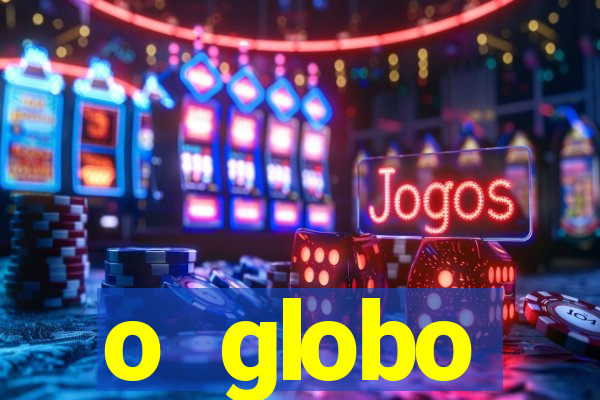 o globo absolutamente tudo sobre