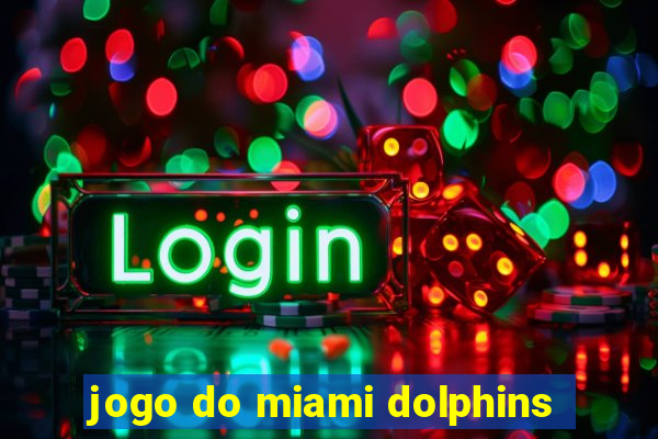 jogo do miami dolphins