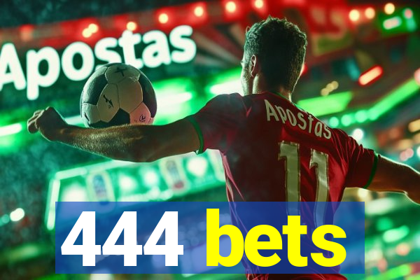 444 bets