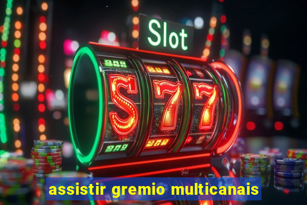 assistir gremio multicanais
