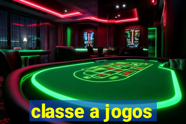 classe a jogos