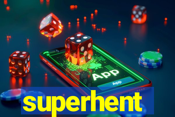 superhent