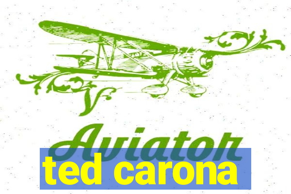 ted carona