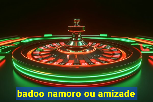 badoo namoro ou amizade