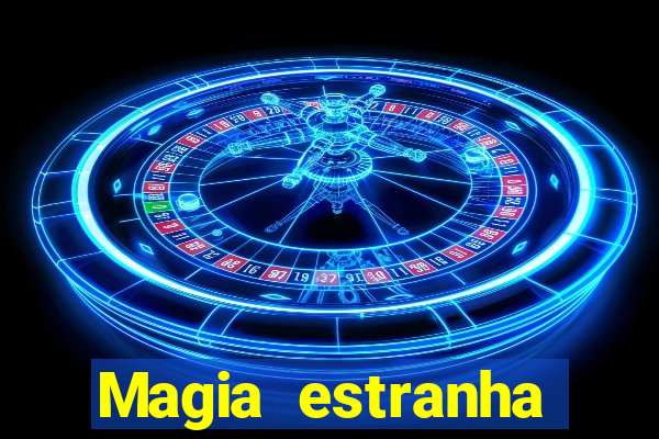 Magia estranha filme completo dublado