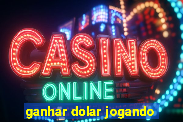 ganhar dolar jogando
