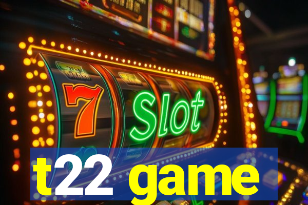 t22 game