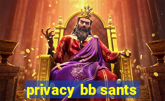 privacy bb sants