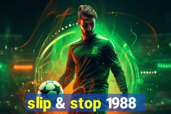 slip & stop 1988