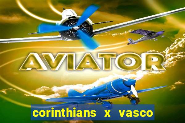 corinthians x vasco da gama ao vivo futemax
