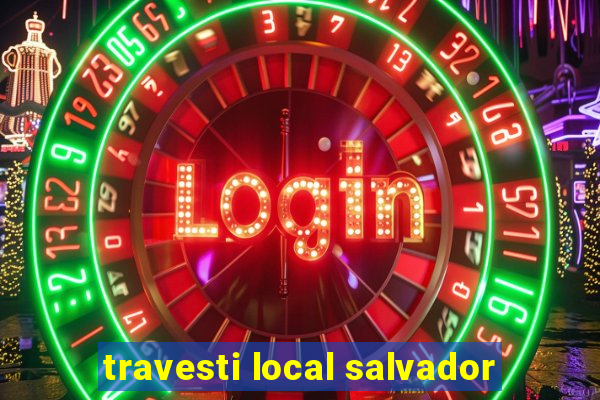 travesti local salvador
