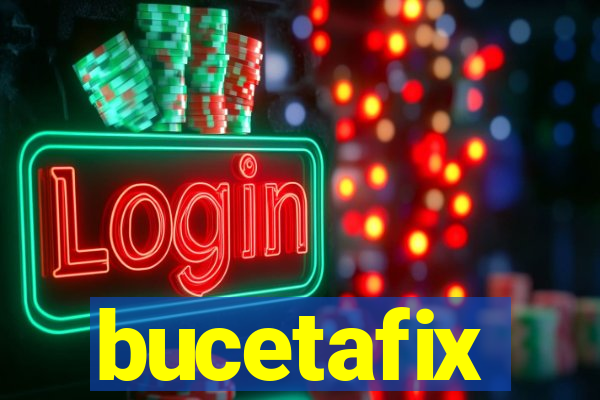 bucetafix