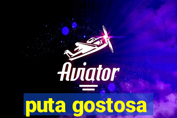 puta gostosa