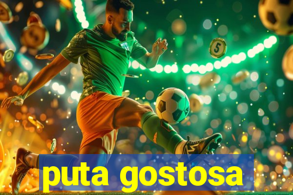 puta gostosa