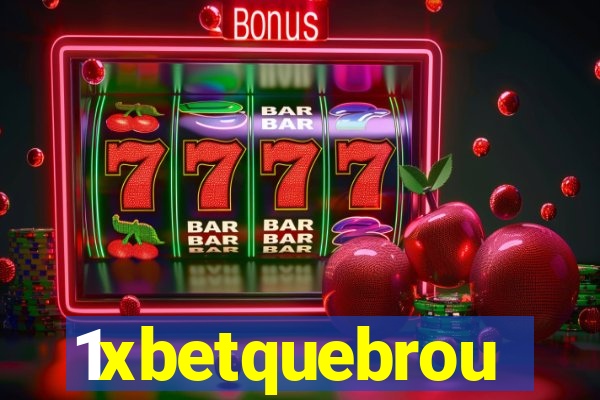 1xbetquebrou