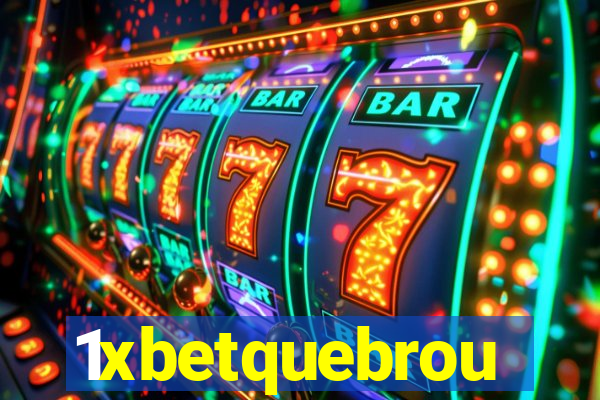 1xbetquebrou