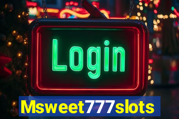 Msweet777slots