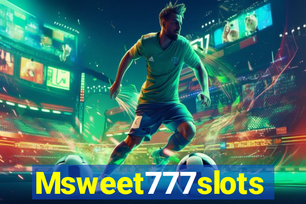 Msweet777slots