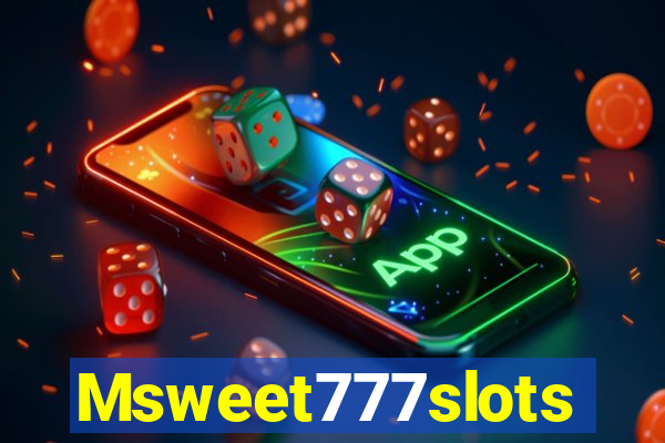 Msweet777slots