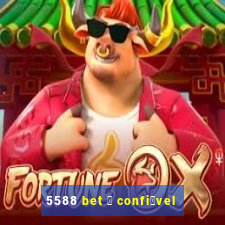 5588 bet 茅 confi谩vel