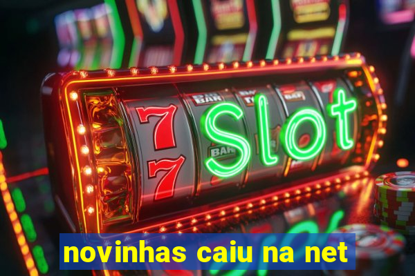 novinhas caiu na net