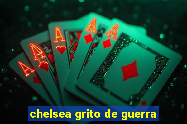 chelsea grito de guerra