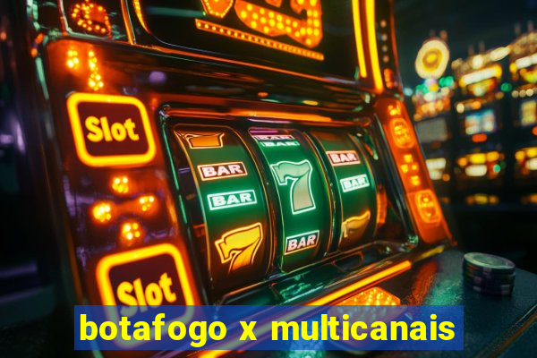 botafogo x multicanais