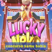 concurso samu bahia