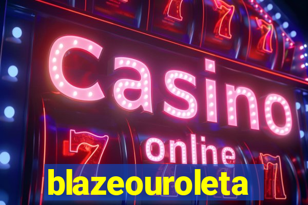 blazeouroleta