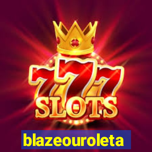 blazeouroleta