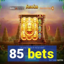 85 bets
