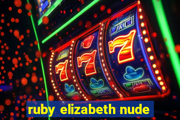 ruby elizabeth nude