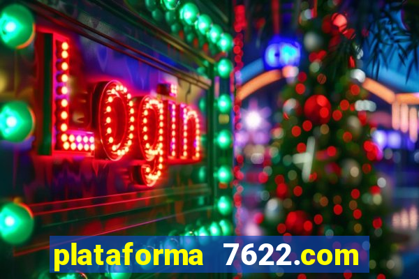 plataforma 7622.com é confiável