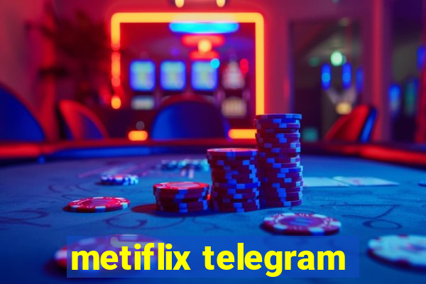 metiflix telegram