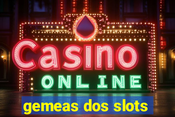 gemeas dos slots
