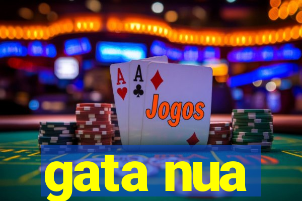 gata nua