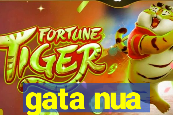 gata nua